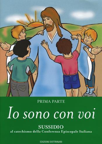 Io sono con voi. Sussidio al catechismo della Conferenza episcopale italiana. Vol. 1  - Libro Dottrinari 2003 | Libraccio.it