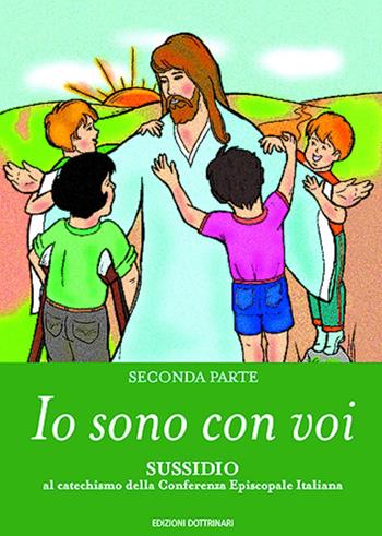 Io sono con voi. Sussidio al catechismo della Conferenza episcopale italiana. Vol. 2  - Libro Dottrinari 2003 | Libraccio.it