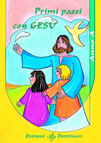 Primi passi con Gesù. Anno A. Sussidio  - Libro Dottrinari 2004 | Libraccio.it