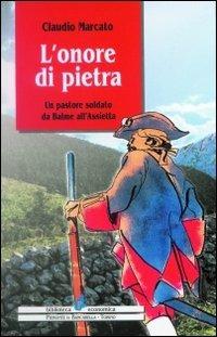 Onore di pietra. Un pastore soldato da Balme all'Assietta - Claudio Marcato - Libro Il Punto PiemonteinBancarella 1995, Biblioteca econom.Piemonte in bancarella | Libraccio.it