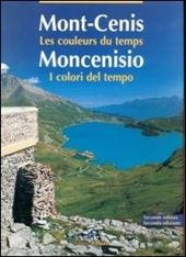 Moncenisio. I colori del tempo-Mont-Cenis. Les couleurs du temps. Ediz. bilingue