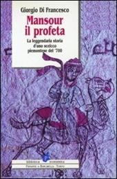 Mansour il profeta. La leggendaria storia d'uno sceicco piemontese del '700