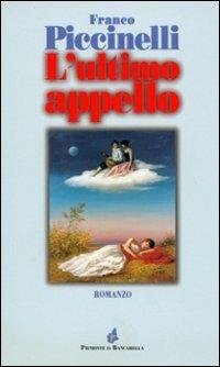 L'ultimo appello - Franco Piccinelli - Libro Il Punto PiemonteinBancarella 2016, Collana d'autore | Libraccio.it