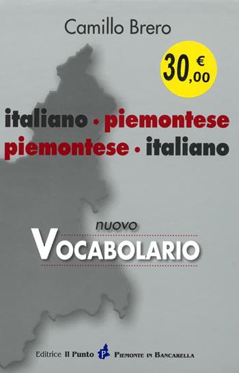 Nuovo vocabolario italiano-piemontese, piemontese-italiano. Con grammatica piemontese - Camillo Brero - Libro Il Punto PiemonteinBancarella 2009 | Libraccio.it
