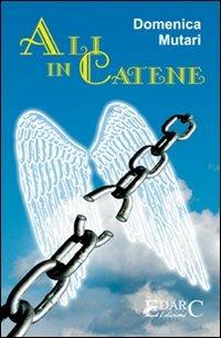 Ali in catene - Domenica Mutari - Libro Edarc 2007 | Libraccio.it