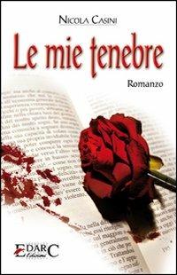 Le mie tenebre - Nicola Casini - Libro Edarc 2007 | Libraccio.it