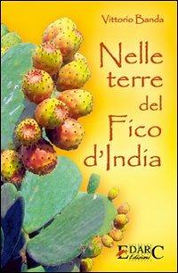 Nelle terre del fico d'India - Vittorio Banda - Libro Edarc 2007 | Libraccio.it