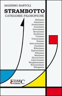 Strambotto. Categorie filosofiche. Ediz. illustrata - Massimo Bartoli - Libro Edarc Edizioni 2007 | Libraccio.it