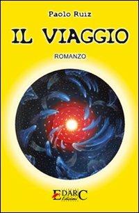 Il viaggio - Paolo Ruiz - Libro Edarc 2008 | Libraccio.it