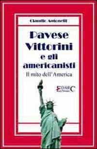 Pavese, Vittorini e gli americanisti. Il mito dell'America - Claudio Antonelli - Libro Edarc Edizioni 2013 | Libraccio.it