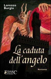 La caduta dell'angelo - Lorenzo Burgio - Libro Edarc Edizioni 2008 | Libraccio.it