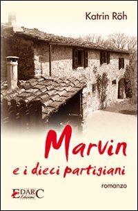 Marvin e i dieci partigiani - Katrin Röh - Libro Edarc 2008 | Libraccio.it