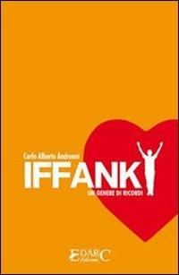 Iffanky. Un genere di ricordi - C. Alberto Andreani - Libro Edarc 2009 | Libraccio.it