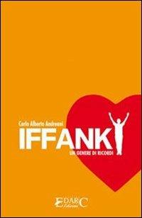 Iffanky. Un genere di ricordi - C. Alberto Andreani - Libro Edarc Edizioni 2009 | Libraccio.it
