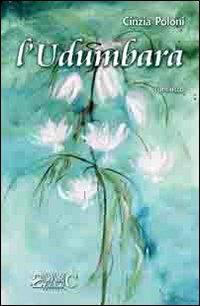 L'udumbara - Cinzia Poloni - Libro Edarc Edizioni 2009 | Libraccio.it