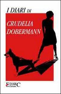 I diari di Crudelia Dobermann - Crudelia Dobermann - Libro Edarc 2009 | Libraccio.it