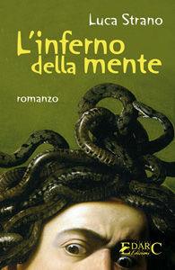 L'inferno della mente - Luca Strano - Libro Edarc 2009 | Libraccio.it