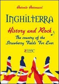 Inghilterra. History & rock. The country of the «strawberry fields for ever». Ediz. italiana - A. Antonucci - Libro Edarc Edizioni 2009, Sestante | Libraccio.it