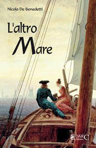 L'altro mare - Nicola De Benedetti - Libro Edarc 2016 | Libraccio.it