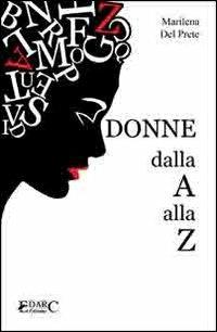 Donne. Dalla A alla Z - Marilena Del Prete - Libro Edarc Edizioni 2010, Topazio | Libraccio.it