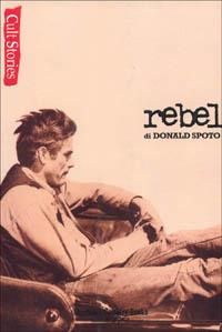 Rebel-Il ribelle. Vita e leggenda di James Dean - Donald Spoto - Libro Gotham 1996, MLB moderni | Libraccio.it