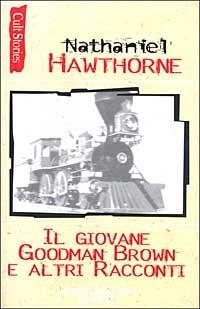 Signor Brown e altri racconti - Nathaniel Hawthorne - Libro Gotham 1996, MLB classici | Libraccio.it