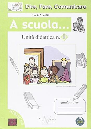 Dire, fare, comunicare. A scuola. - Lucia Maddii - Libro Vannini 2006 | Libraccio.it