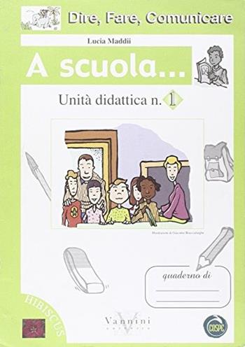 Dire, fare, comunicare. A scuola. Per la Scuola elementare - Lucia Maddii - Libro Vannini 2006 | Libraccio.it