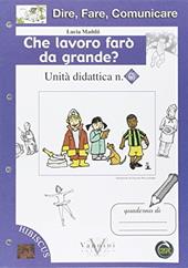 Dire, fare, comunicare. Che lavoro farò da grande? Per la Scuola elementare