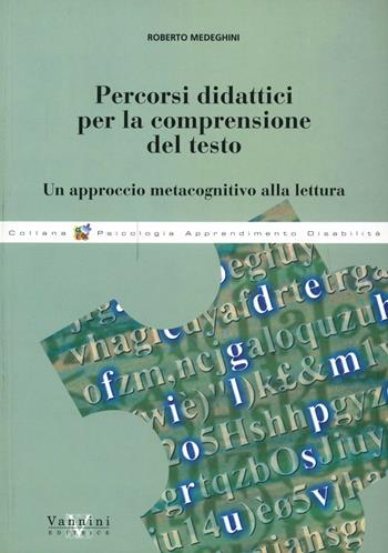 Percorsi didattici per la comprensione del testo. Un approccio metacognitivo alla lettura - Roberto Medeghini - Libro Vannini 2006, Gea | Libraccio.it
