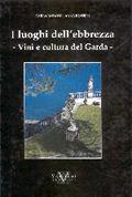 I luoghi dell'ebrezza. Vini e cultura del Garda - Carla Boroni, Anna Bossini - Libro Vannini 2004 | Libraccio.it