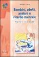 Bambini, adulti, anziani e ritardo mentale - Lucio Cottini - Libro Vannini 2006, Gea | Libraccio.it
