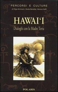 Hawai'i. Dialoghi con la Madre Terra - Olga Ammann, Giulia Barletta, Verena Hefti - Libro Polaris 2002, Percorsi e culture | Libraccio.it
