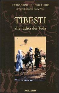 Tibesti. Alle radici dei teda - Vanni Beltrami, Harry Proto - Libro Polaris 2002, Percorsi e culture | Libraccio.it