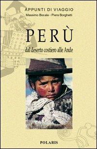 Perù. Dal deserto costiero alle Ande - Massimo Bocale, Piera Borghetti - Libro Polaris 2002, Guide per viaggiare | Libraccio.it