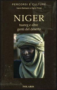 Niger. Tuareg e altre genti del deserto - Vanni Beltrami, Harry Proto - Libro Polaris 2002, Percorsi e culture | Libraccio.it
