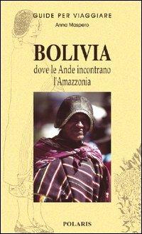 Bolivia - Anna Maspero - Libro Polaris 2004, Guide per viaggiare | Libraccio.it