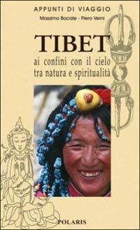 Tibet. Ai confini con il cielo tra natura e spiritualità - Piero Verni, Massimo Bocale - Libro Polaris 2003, Guide per viaggiare | Libraccio.it
