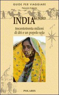 India del Nord. Trecentotrenta milioni di dèi e un popolo solo - Pierpaolo Di Nardo - Libro Polaris 2005, Appunti di viaggio | Libraccio.it