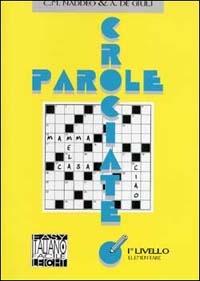 Parole crociate. 1º livello - Alessandro De Giuli, Ciro Massimo Naddeo - Libro Alma 1998, Giochi | Libraccio.it