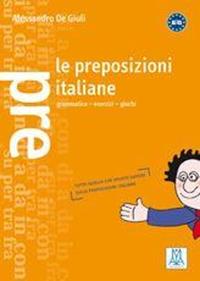 Le preposizioni italiane - Alessandro De Giuli - Libro Alma 2001, Grammatiche e eserciziari | Libraccio.it