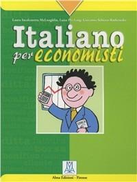 Italiano per economisti - Laura McLoughlin, Luisa Pla, Giovanna Schiavo - Libro Alma 2003, Italiano per specialisti | Libraccio.it