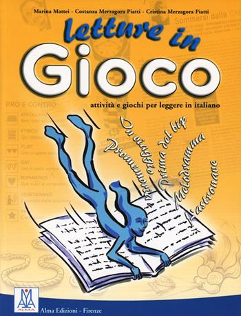 Letture in gioco - Marina Mattei, Costanza Merzagora, Cristina Merzagora - Libro Alma 2003, Ascoltare leggere parlare scrivere | Libraccio.it
