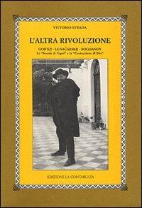 L'altra rivoluzione. Gor'kij, Lunacarskij, Bogdanov. La «Scuola di Capri» e la «Costruzione di Dio» - Vittorio Strada, Jutta Scherrer, Georgij Gloveli - Libro Edizioni La Conchiglia 1994, Fuori collana | Libraccio.it