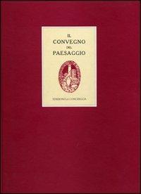Atti del Convegno del paesaggio (Capri, 1922)-1923-1993: contributi a settanta anni dalla pubblicazione degli Atti del Convegno del paesaggio  - Libro Edizioni La Conchiglia 1993, Fuori collana | Libraccio.it