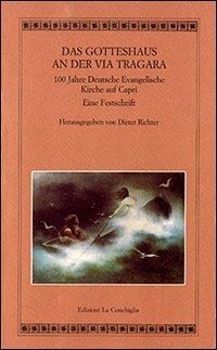 Das Gotteshaus an der Via Tragara  - Libro Edizioni La Conchiglia 2000, Atyidae | Libraccio.it