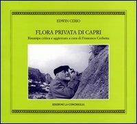 Flora privata di Capri - Edwin Cerio - Libro Edizioni La Conchiglia 2003, Astrea | Libraccio.it