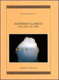 Alpinismo classico a Capri - Francesco Del Franco - Libro Edizioni La Conchiglia 2002, Mitra zonata | Libraccio.it