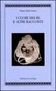 I cuori dei re e altri racconti - Hanns Heinz Ewers - Libro Edizioni La Conchiglia 2005, Atyidae | Libraccio.it
