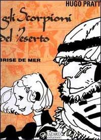 Brise de mer. Gli scorpioni del deserto - Hugo Pratt - Libro Lizard 1994, Bibliothéque | Libraccio.it